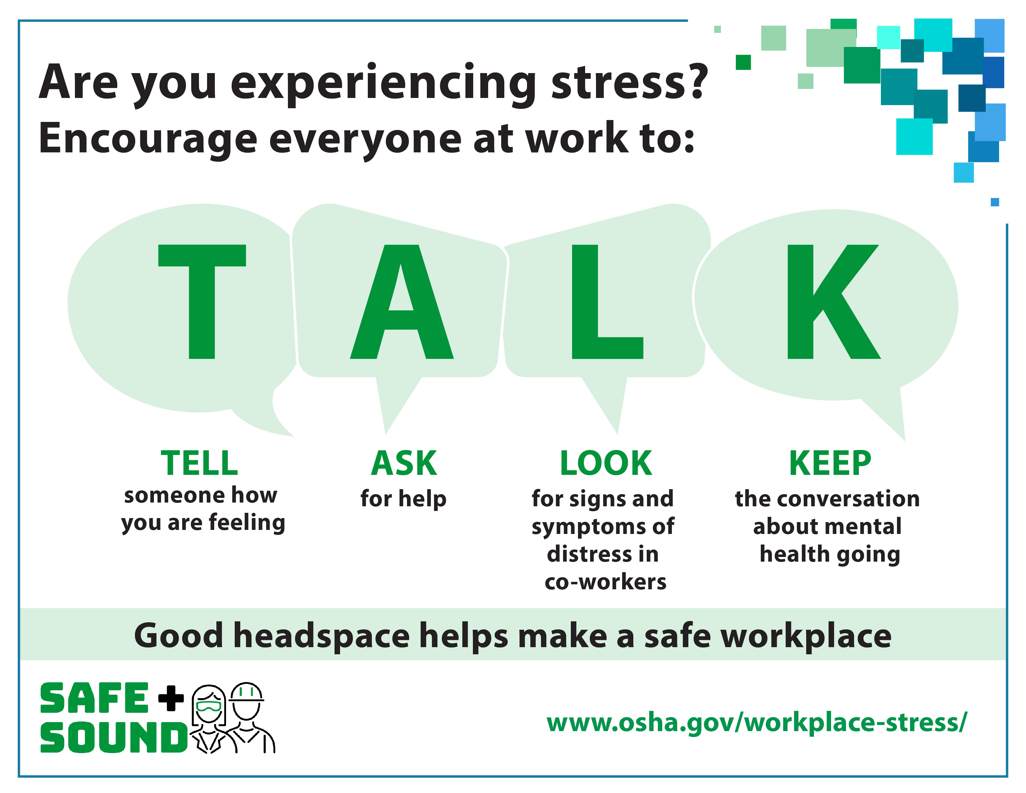 Are you experiencing stress? Encourage everyone at work to: TALK - Tell, Ask, Look, Keep. Good headspace helps make a safe workplace