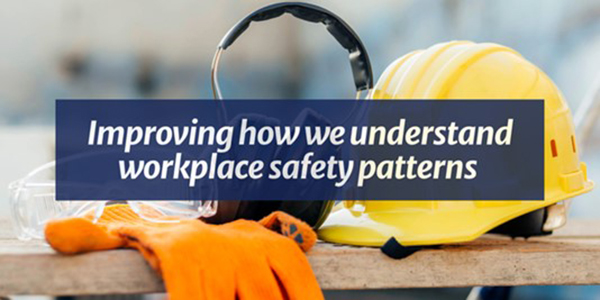 Improving how we understand workplace safety patterns