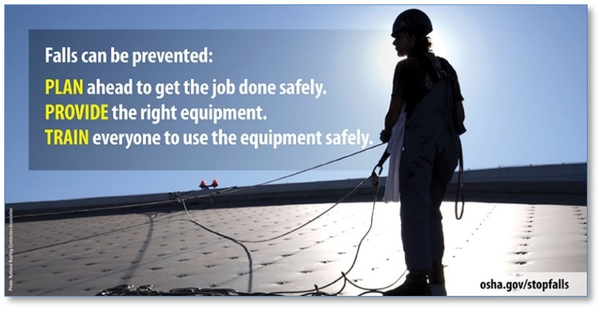 Falls can be prevented: Plan ahead to get the job done safely. Provide the right equipment. Train everyone to use the equipment safely.