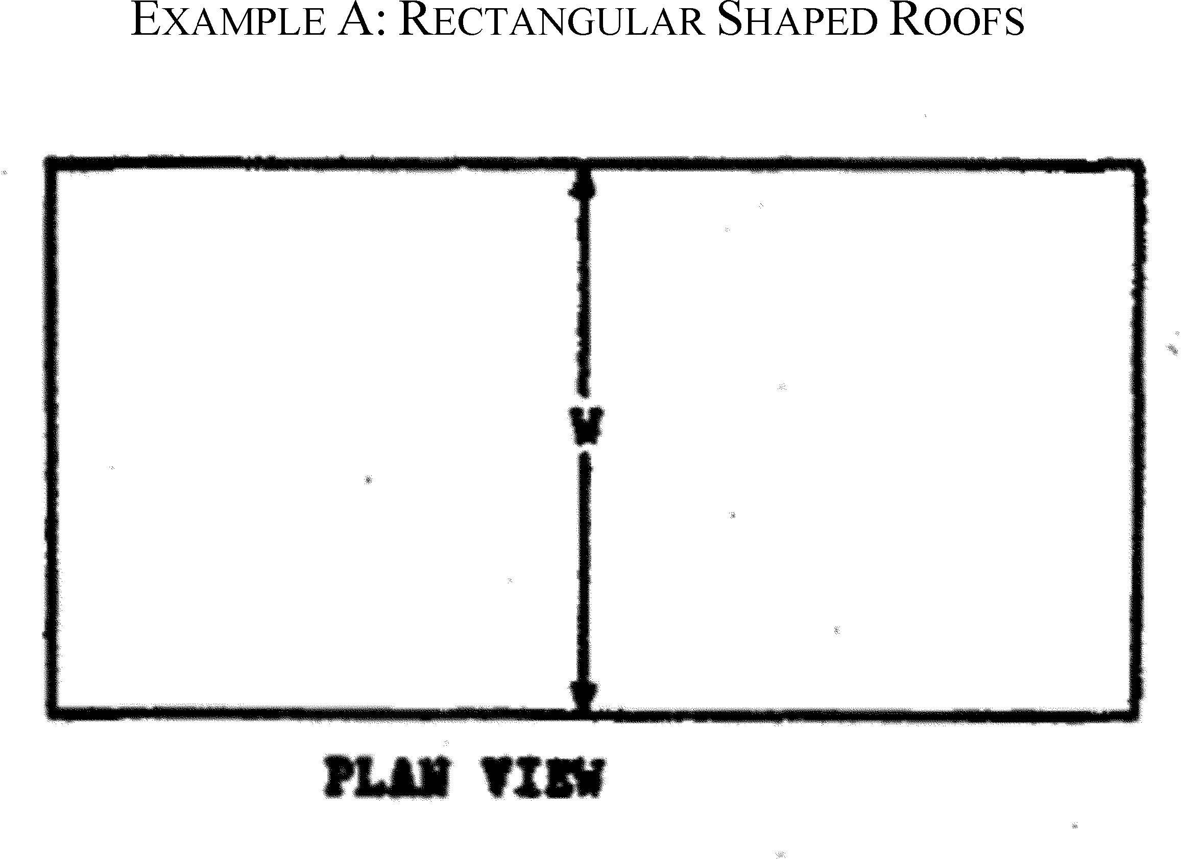 EXAMPLE A: RECTANGULAR SHAPED ROOFS