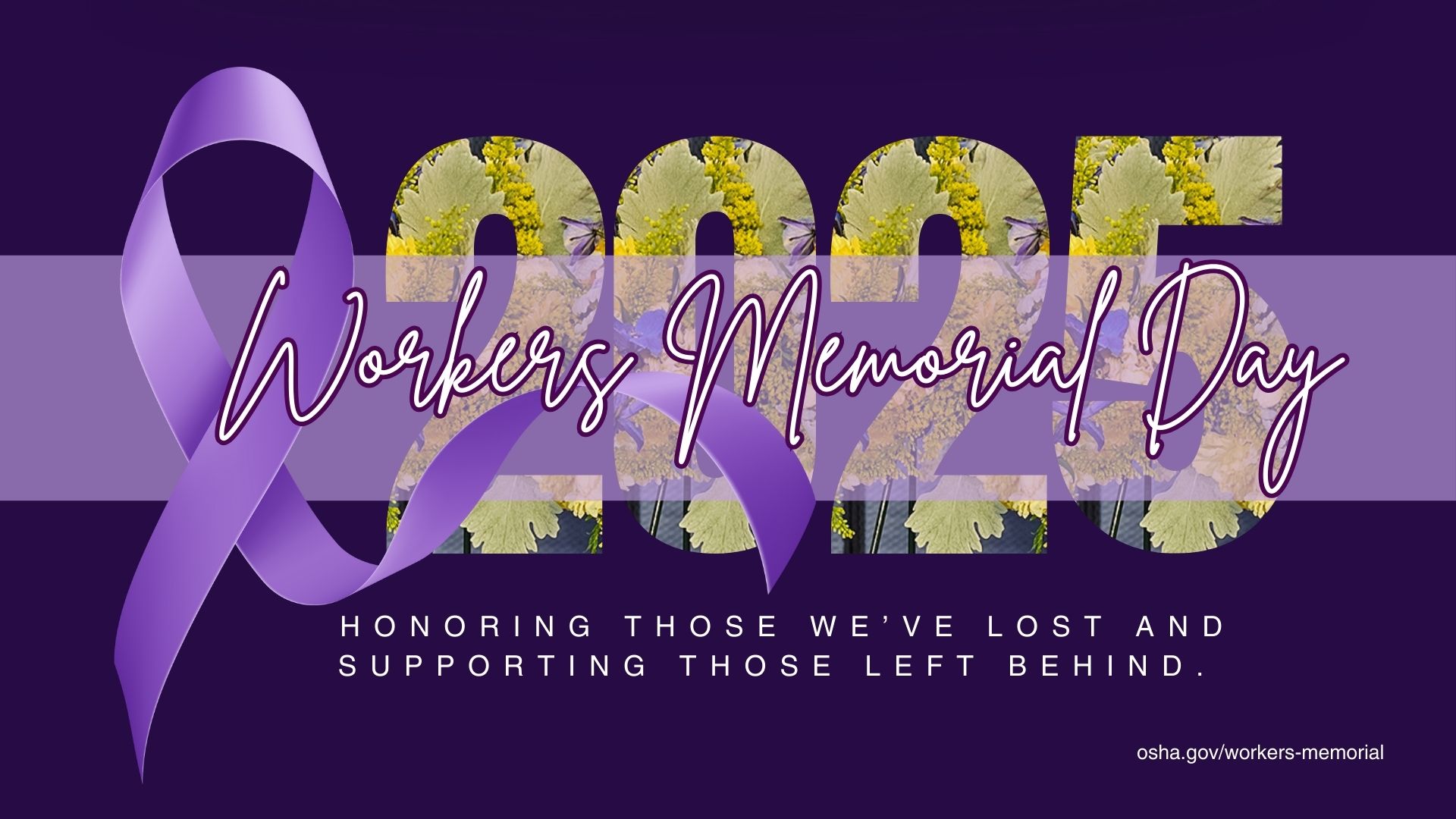 2025 Workers Memorial Day: Honoring those we've lost and supporting those left behind.