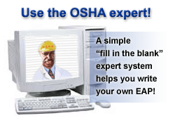 Use the OSHA expert! A simple "fill in the blank" expert system helps you write your own EAP!
