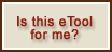 Is this eTool for Me?