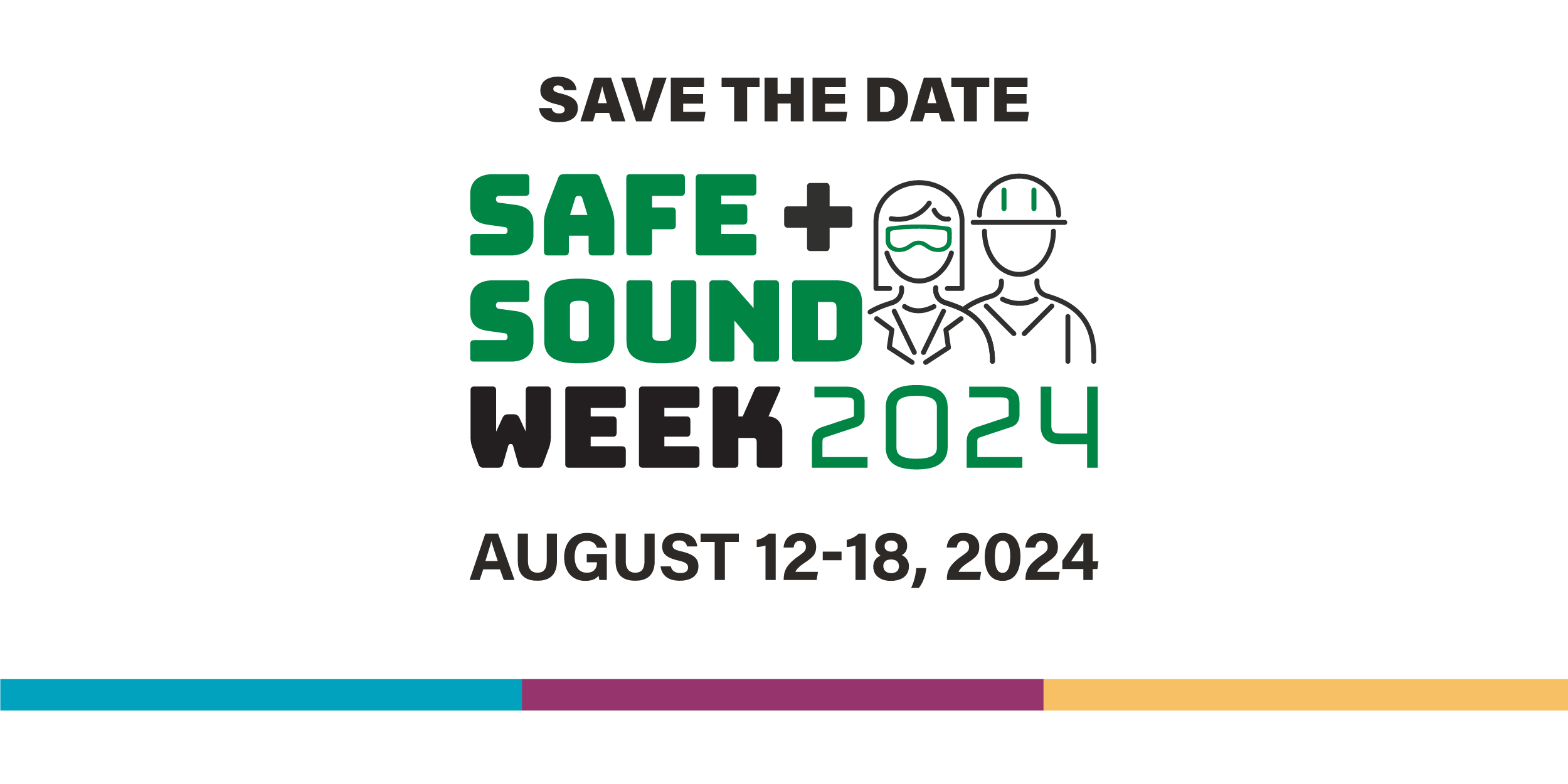Save the Date. Safe + Sound Week 2024. August 12-18, 2024
