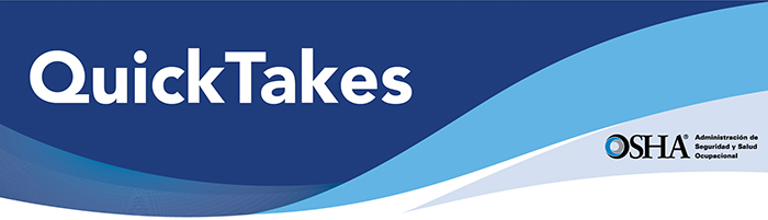 OSHA QuickTakes - OSHA, Occupational Safety and Health Administration - Spanish