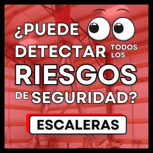 ¿PUEDE DETECTAR TODOS LOS RIESGOS DE SEGURIDAD? - ESCALERAS