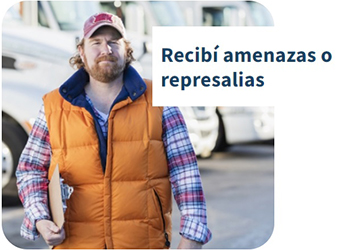 Recursos para proteger sus derechos laborales: Recibí amenazas o represalias